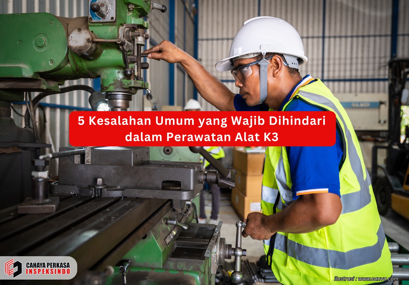 5 Kesalahan Umum yang Wajib Dihindari dalam Perawatan Alat K3