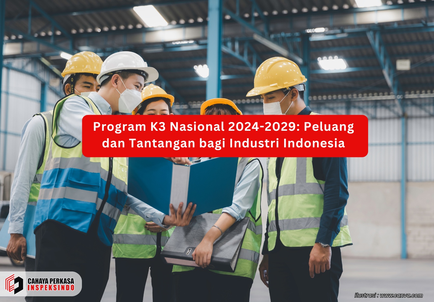 Program K3 Nasional 2024-2029: Peluang dan Tantangan bagi Industri Indonesia