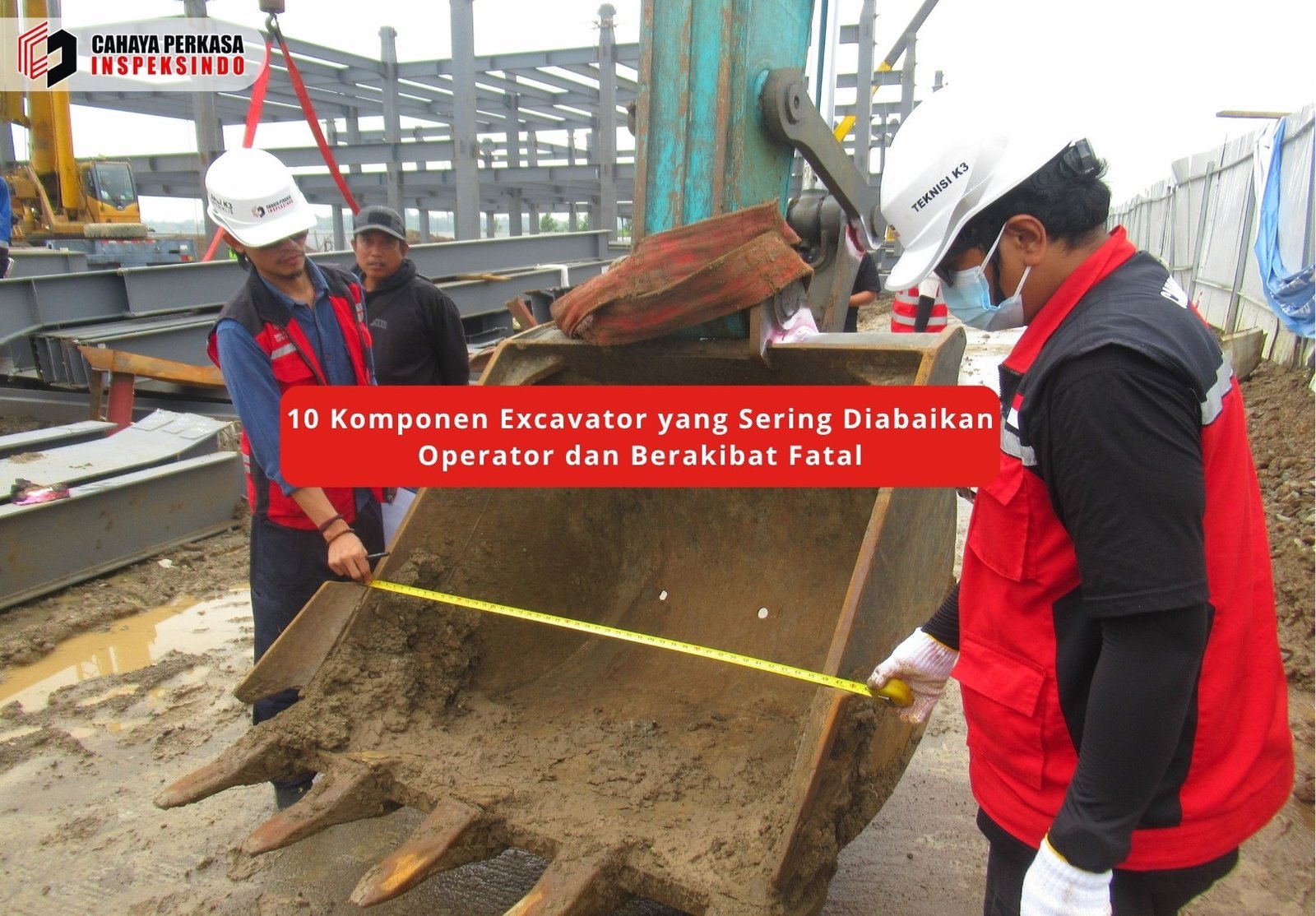 10 Komponen Excavator yang Sering Diabaikan Operator dan Berakibat Fatal