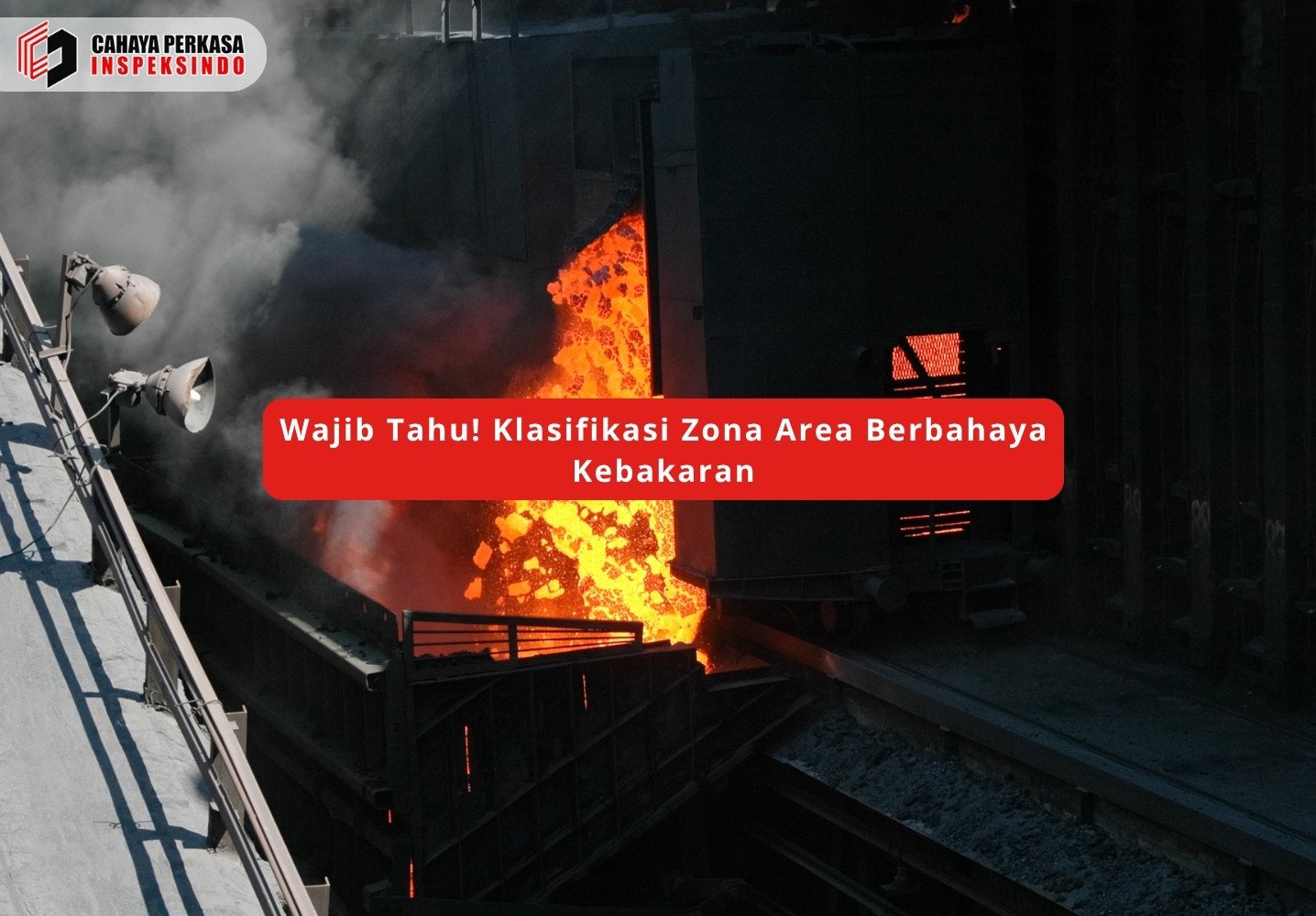 Wajib Tahu! Klasifikasi Zona Area Berbahaya Kebakaran