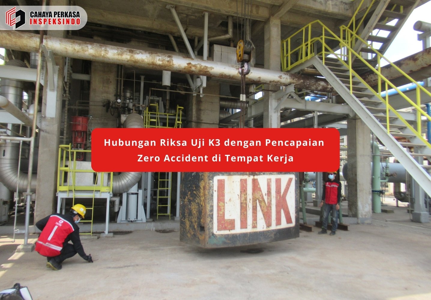 Hubungan Riksa Uji K3 dengan Pencapaian Zero Accident di Tempat Kerja