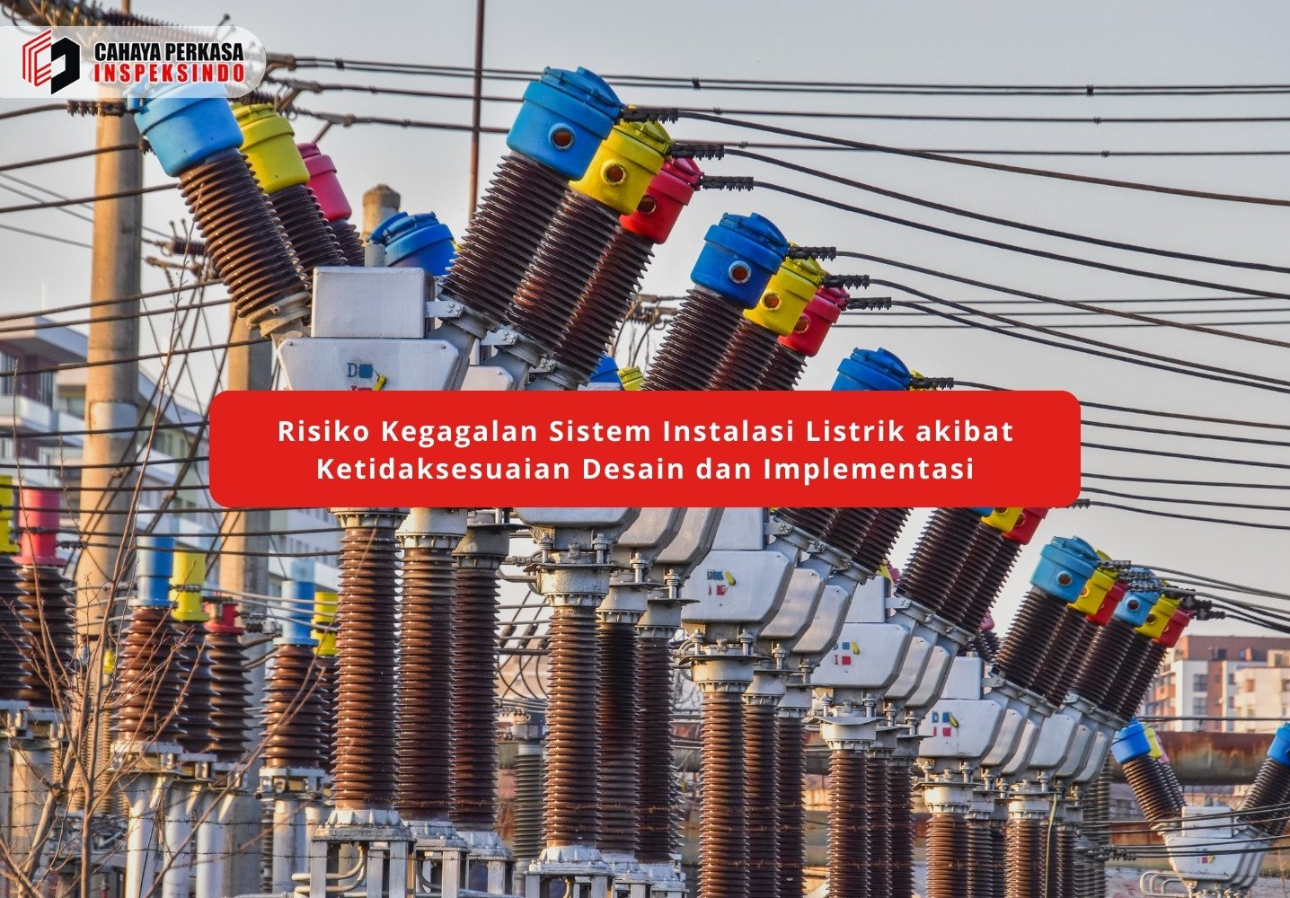 Risiko Kegagalan Sistem Instalasi Listrik akibat Ketidaksesuaian Desain dan Implementasi