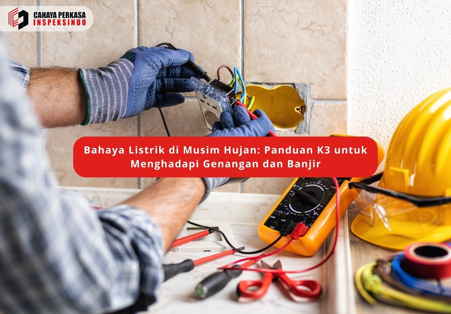 Bahaya Listrik di Musim Hujan: Panduan K3 untuk Menghadapi Genangan dan Banjir