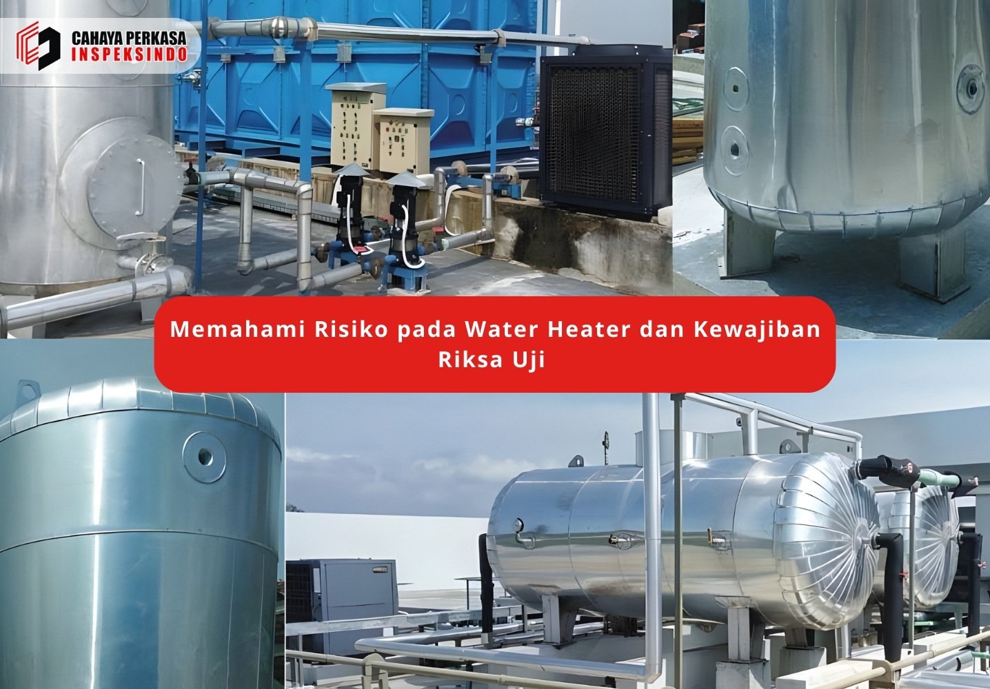 Memahami Risiko pada Water Heater dan Kewajiban Riksa Uji